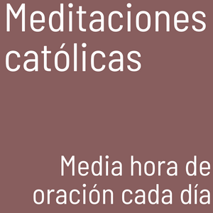 Escucha Meditaciones católicas en la aplicación