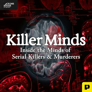 Escucha Killer Minds: Inside the Minds of Serial Killers & Murderers en la aplicación