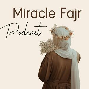 Escucha Miracle Fajr Podcast en la aplicación