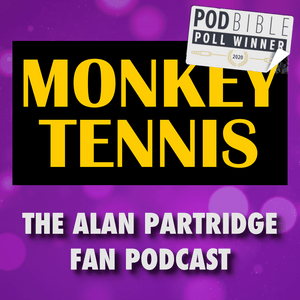 Escucha MONKEY TENNIS - The Alan Partridge Fan Podcast en la aplicación