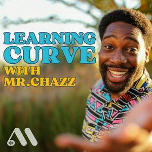 Escucha Learning Curve with Mr. Chazz en la aplicación