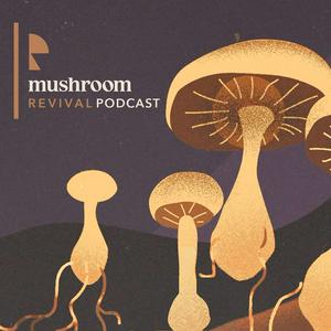 Escucha Mushroom Revival Podcast en la aplicación