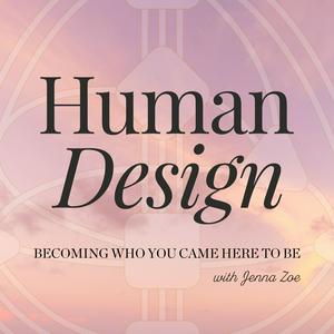 Escucha Human Design with Jenna Zoe en la aplicación