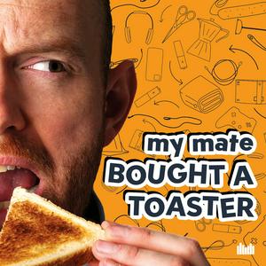 Escucha My Mate Bought A Toaster en la aplicación