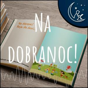 Escucha Na dobranoc! - Bajki dla dzieci en la aplicación