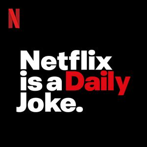 Escucha Netflix Is A Daily Joke en la aplicación