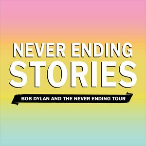 Escucha Never Ending Stories: Bob Dylan & the Never Ending Tour en la aplicación