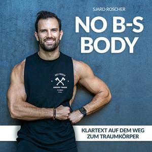 Escucha No B-S Body | Klartext auf dem Weg zum Traumkörper mit Sjard Roscher en la aplicación