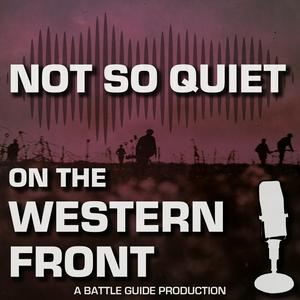 Escucha WW1: Not So Quiet On The Western Front! | A Battle Guide Production en la aplicación