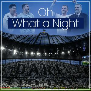 Escucha Oh What a Night - A Tottenham  Hotspur Podcast en la aplicación