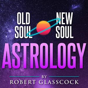 Escucha Old Soul | New Soul Astrology with Robert Glasscock en la aplicación