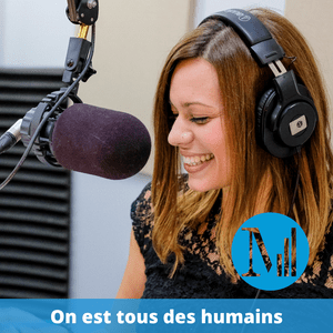 Escucha On est tous des humains (archives) - Canal M, la voix de l'inclusion en la aplicación