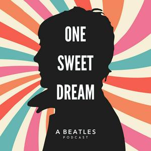 Escucha One Sweet Dream: A  Beatles Podcast en la aplicación