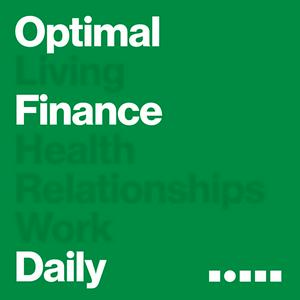 Escucha Optimal Finance Daily - Financial Independence and Money Advice en la aplicación