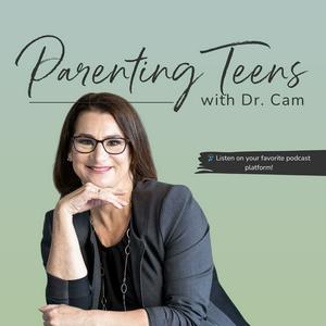 Escucha Parenting Teens with Dr. Cam en la aplicación