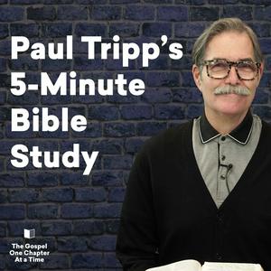 Escucha Paul Tripp's 5-Minute Bible Study en la aplicación