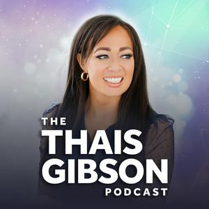 Escucha The Thais Gibson Podcast en la aplicación