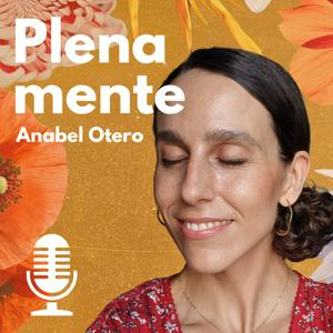 Escucha Plenamente con Anabel Otero en la aplicación