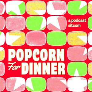 Escucha Popcorn for Dinner: A Podcast Sitcom en la aplicación