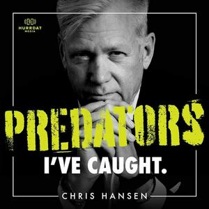 Escucha Predators I’ve Caught with Chris Hansen en la aplicación