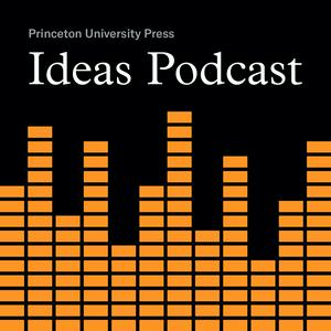 Escucha Princeton UP Ideas Podcast en la aplicación