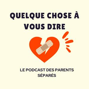 Escucha Quelque chose à vous dire- le podcast des parents séparés en la aplicación