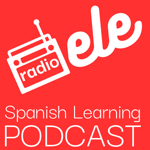 Escucha Radio ELE - Spanish Learning Podcast - Pódcast para aprender español en la aplicación