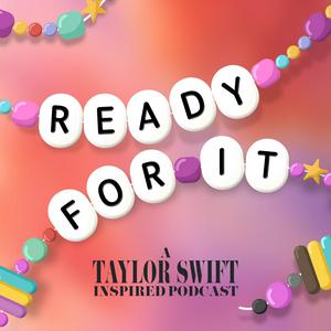 Escucha Ready For It - A Taylor Swift Inspired Podcast en la aplicación