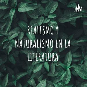 Escucha REALISMO Y NATURALISMO EN LA LITERATURA en la aplicación