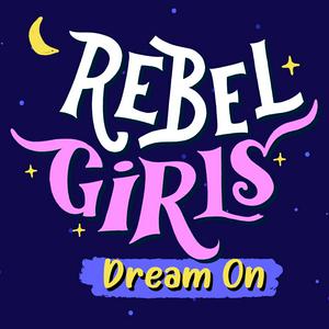 Escucha Rebel Girls: Dream On en la aplicación