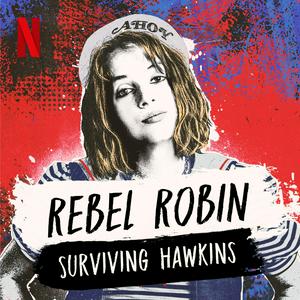 Escucha Rebel Robin: Surviving Hawkins (A Stranger Things Podcast) en la aplicación