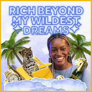 Escucha Rich Beyond My Wildest Dreams en la aplicación