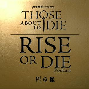 Escucha Rise or Die: A Those About to Die Podcast en la aplicación