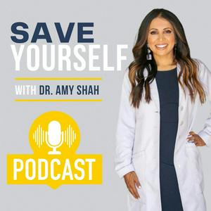 Escucha Save Yourself With Dr. Amy Shah en la aplicación