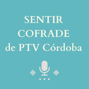 Escucha SENTIR COFRADE de PTV CÓRDOBA en la aplicación