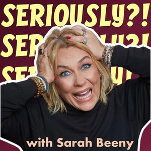 Escucha Seriously?! with Sarah Beeny en la aplicación