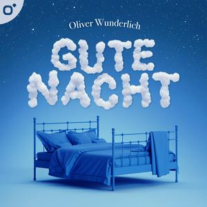 Escucha Gute Nacht – Einschlafhilfe mit Oliver Wunderlich en la aplicación