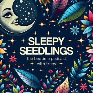 Escucha Sleepy Seedlings: The Bedtime Podcast with Trees en la aplicación