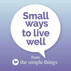 Escucha Small Ways To Live Well from The Simple Things en la aplicación