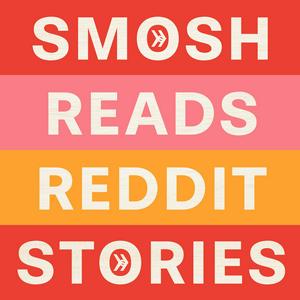 Escucha Smosh Reads Reddit Stories en la aplicación