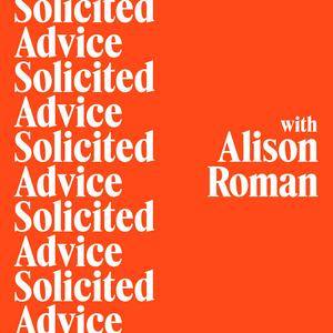 Escucha Solicited Advice with Alison Roman en la aplicación