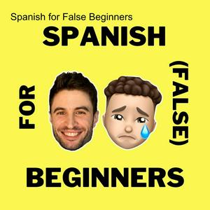 Escucha Spanish for False Beginners - Español para falsos principiantes en la aplicación