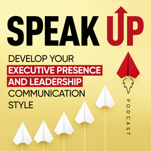 Escucha Speak Up: Develop Your Executive Presence & Leadership Communication Style en la aplicación