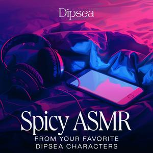 Escucha Spicy ASMR by Dipsea en la aplicación