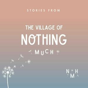 Escucha Stories from the Village of Nothing Much en la aplicación