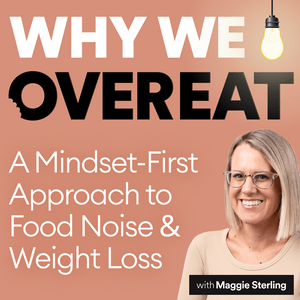 Escucha Why We Overeat with Maggie Sterling en la aplicación