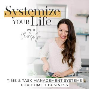 Escucha SYSTEMIZE YOUR LIFE | Routines, Schedules, Time Management, Time Blocking, Business Systems, Home Organization, Cleaning en la aplicación