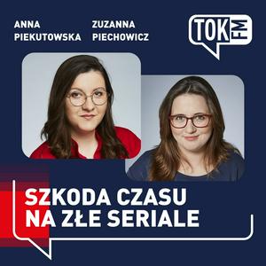 Escucha Szkoda czasu na złe seriale - Radio TOK FM en la aplicación