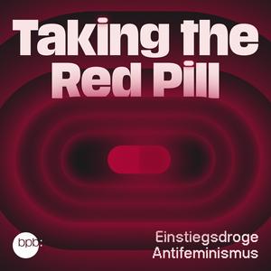 Escucha Taking the Red Pill – Einstiegsdroge Antifeminismus en la aplicación