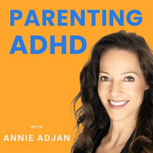 Escucha Parenting ADHD with Annie Adjan en la aplicación